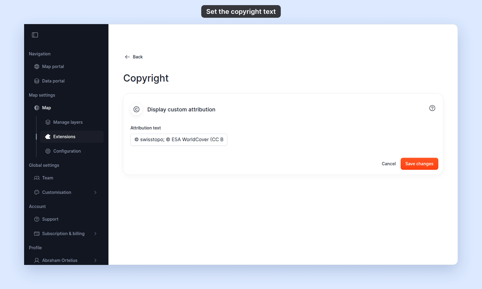 Copyright settings page with the Display custom attribution card, the Attribution text field holding © swisstopo; © ESA WorldCover (CC B…, and Cancel and Save changes buttons