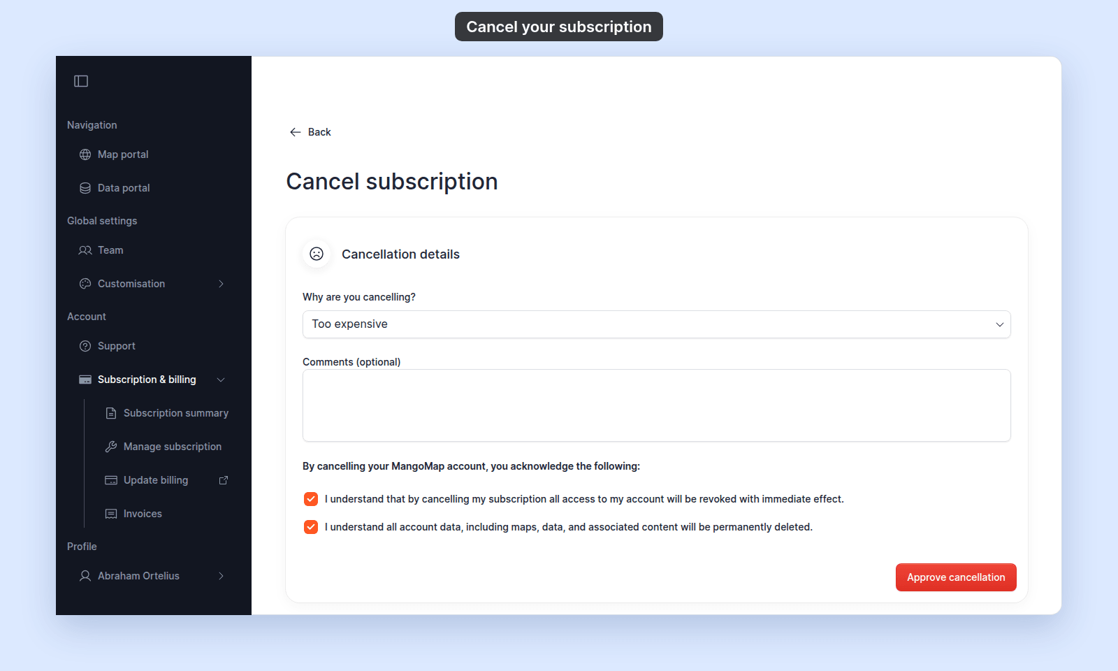 Cancellation details form with Too expensive selected, an empty Comments (optional) field, both acknowledgement checkboxes ticked, and the Approve cancellation button